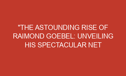 The Astounding Rise of Tio Kleberg: Unveiling the Net Worth of a Business Tycoon